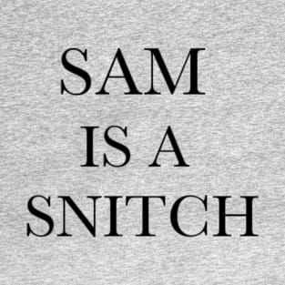 Sam is a snitch T-Shirt